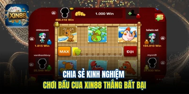 Chia sẻ kinh nghiệm chơi Bầu cua Xin88 thắng bất bại