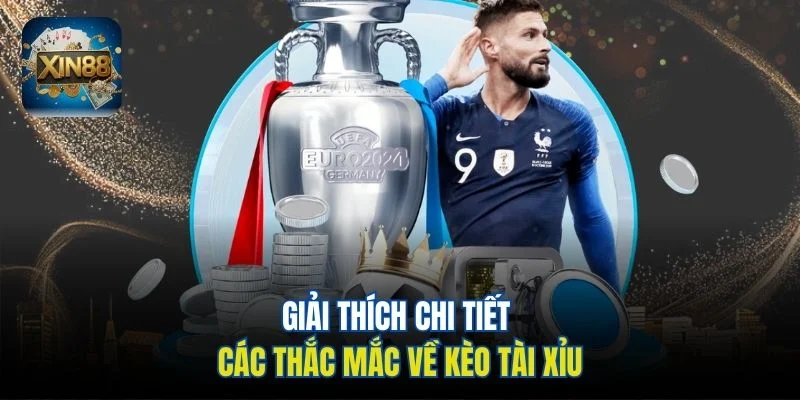 Giải thích chi tiết các thắc mắc về kèo tài xỉu