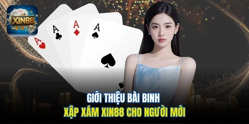 Giới thiệu bài binh xập xám Xin88 cho người mới