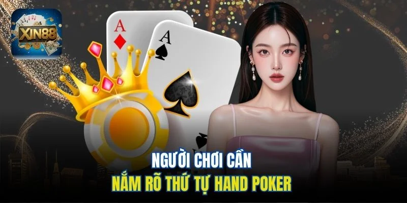 Người chơi cần nắm rõ thứ tự hand Poker