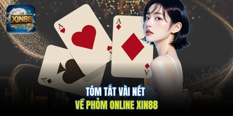 Tóm tắt vài nét về phỏm online Xin88