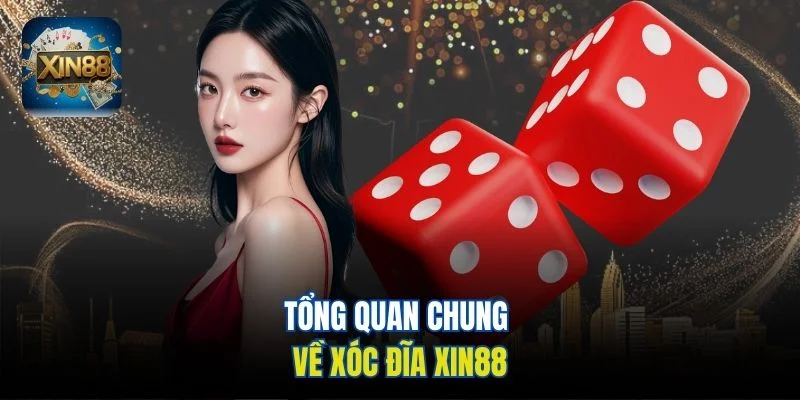 Tổng quan chung về xóc đĩa Xin88