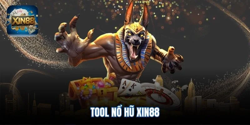 Tool nổ hũ Xin88